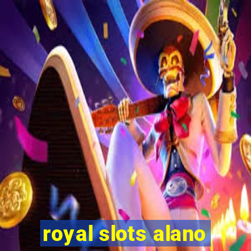 royal slots alano